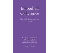 Embodied Coherence: The Body Remembering Its Own Coherence