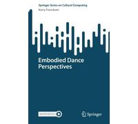 Embodied Dance Perspectives (Springer Series on Cultural Computing)