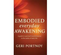 Embodied Everyday Awakening: A guide to spiritual awakening in the midst of daily life