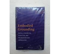 Embodied Grounding Paperback: Social, Cognitive, Affective, and Neuroscientific Approaches: 0