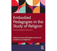 Embodied Pedagogies in the Study of Religion: Transforming the Classroom