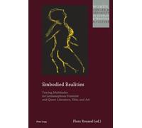 Embodied Realities: Tracing Multitudes in Germanophone Feminist and Queer Literature, Film, and Art: 24 (Women, Gender and Sexuality in German Literature and Culture)