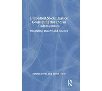 Embodied Social Justice Counseling for Indian Communities: Integrating Theory and Practice
