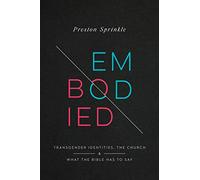 Embodied: Transgender Identities, the Church & What the Bible Has to Say