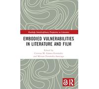 Embodied VulnerAbilities in Literature and Film (Routledge Interdisciplinary Perspectives on Literature)