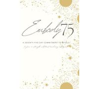 Embody 75: A Seventy-Five Day Commitment to Myself: Growing in Strength, Self-Trust, Resiliency, and Spirit