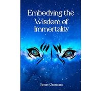 Embodying the Wisdom of Immortality
