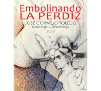 EMBOLINANDO LA PERDIZ: Drawings and Paintings 2023