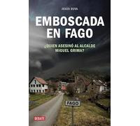 Emboscada en Fago: ¿Quién asesinó al alcalde Miguel Grima? (Crónica y Periodismo)