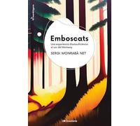 Emboscats - Una Experiencia D'autosuficiencia Al Cor Del Montseny: Una experiència d'autosuficiència al cor del Montseny: 15 (La Mandràgora)