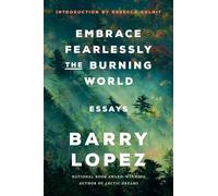 Embrace Fearlessly the Burning World: Essays