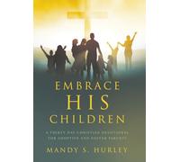 Embrace His Children: A Thirty-Day Christian Devotional for Adoptive and Foster Parents