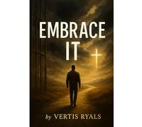 Embrace IT: My Journey Through Shame, Redemption, and Purpose