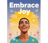 Embrace Joy: A Gratitude and Positivity Journal for Finding Joy in Everyday Life