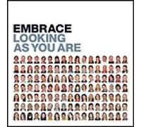Embrace - Looking As You are