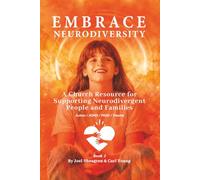 Embrace Neurodiversity: A Church Resource for Supporting Autism, ADHD, FASD and Trauma (Embrace Neurodiversity - An Educational Resource)