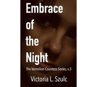 Embrace of the Dark: The Vermilion Countess Series, v.3