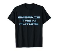 Embrace The AI Future, Ironia Distópica, máquinas Rebeldes Camiseta