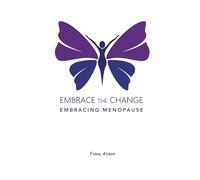 Embrace The Change: Embracing Menopause
