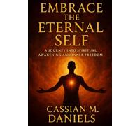 Embrace the Eternal Self: A Journey into Spiritual Awakening and Inner Freedom