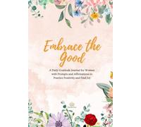 Embrace the Good: Gratitude Journal for Women