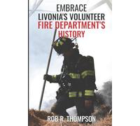 Embrace: The History of Livonia's Volunteer Fire Department