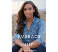 Embrace the Hit: A memoir of faith, resilience, and grace in life’s hardest hits.