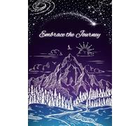 Embrace the Journey: A Motivational Lined Journal with Inspirational Quotes, Prompts and Affirmations to Promote Gratitude, Peace and Mindfulness
