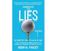 EMBRACE THE LIE(S): In Golf Or Life, A Lie Is A Lie!
