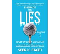 EMBRACE THE LIE(S): In Golf Or Life, A Lie Is A Lie!