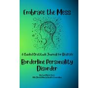 Embrace the Mess: A Guided Gratitude Journal for Real Life: Borderline Personality Disorder