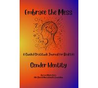 Embrace the Mess: A Guided Gratitude Journal for Real Life: Gender Identity
