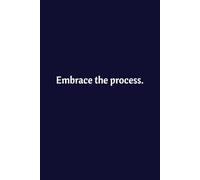 Embrace The Process: Lined Notebook | Journal | Diary | Manager Notebook | Self-Employed Motivation | Office Gift | Entrepreneur