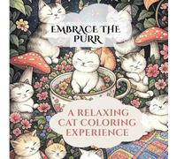 Embrace the Purr: Cozy and Cute Cat Coloring Pages for Stress Relief, Relaxation, and Creative Joy