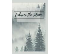 Embrace the Silence: A Journal of Reflection and Growth
