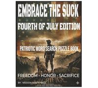 Embrace the Suck: Patriotic Word Search Puzzle Book: Patriotic Word Search Puzzles for Adults Featuring Independence Day, Military Service, and American Pride