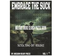 Embrace The Suck Word Search Puzzle Book: Military Jargon, Tactical Terms, and Resilience-Themed Word Search Puzzles