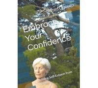 Embrace Your Confidence: Building Self-Esteem from Within