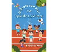 Embrace your Fear the Sparklins are Here: A Sports Day story to help children understand their anxiety