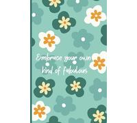 Embrace Your Own Kind of Fabulous: A softcover journal notebook that includes a flower divider page to add mementos along the way