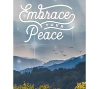 Embrace Your Peace: A Journal for Reflection, Calm, and Clarity