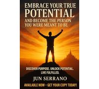 Embrace Your True Potential and Become the Person You Were Meant to Be