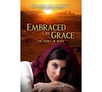 Embraced by Grace the Story of Ruth: Redeeming Love Chronicles