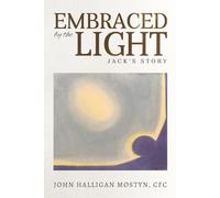 Embraced By The Light: Jack's Story