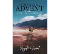 Embracing Advent: A Family Devotional Experience (Embracing the Seasons: A Devotional Journey)