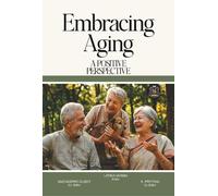 Embracing Aging: A Positive Perspective