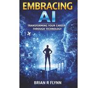 Embracing AI:Transforming Your Career Through Technology: A Comprehensive guide for career advancement