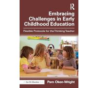 Embracing Challenges in Early Childhood Education: Flexible Protocols for the Thinking Teacher