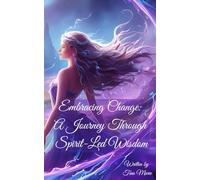 Embracing Change: A Journey Through Spirit-Led Wisdom