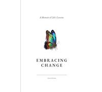Embracing Change: A Memoir of Life’s Lessons